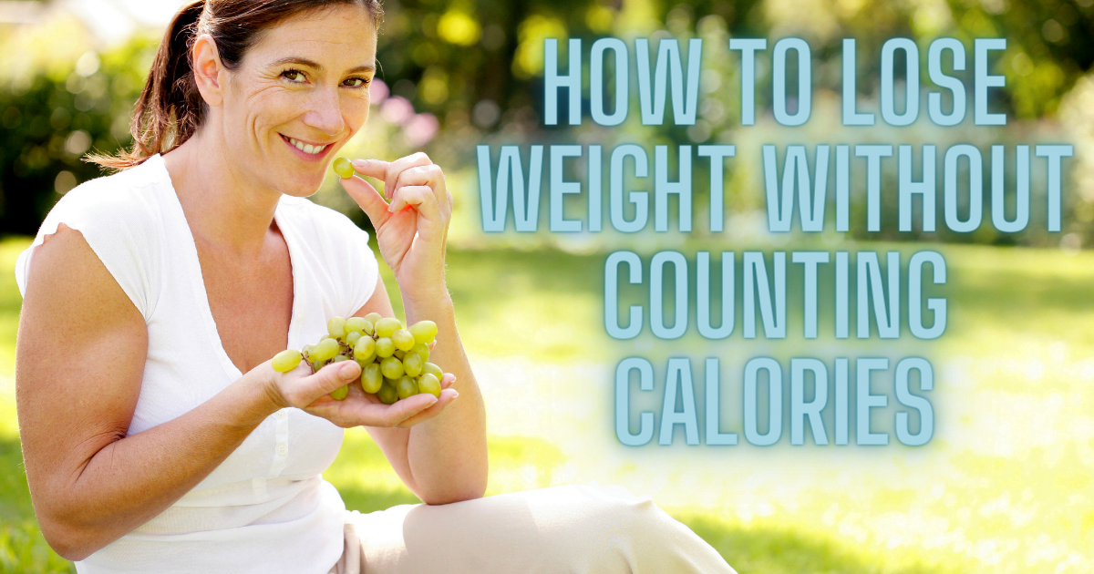 How To Lose Weight Without Counting Calories