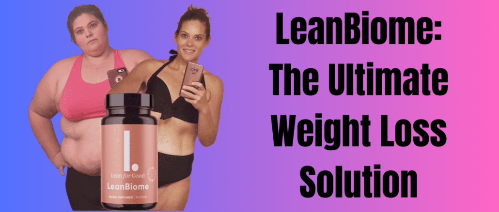 LeanBiome: The Ultimate Weight Loss Solution