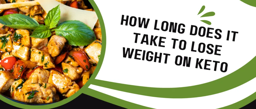 How Long Does It Take To Lose Weight On Keto