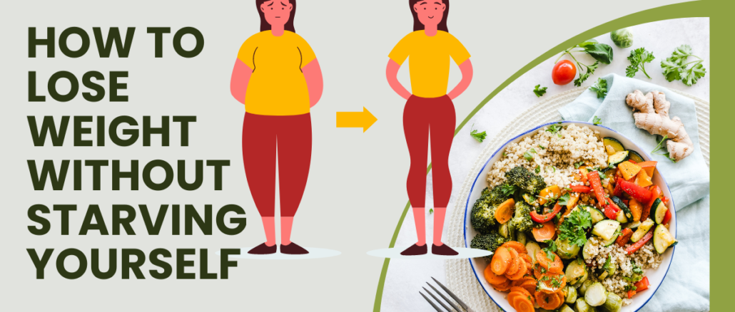 How To Lose Weight Without Starving Yourself