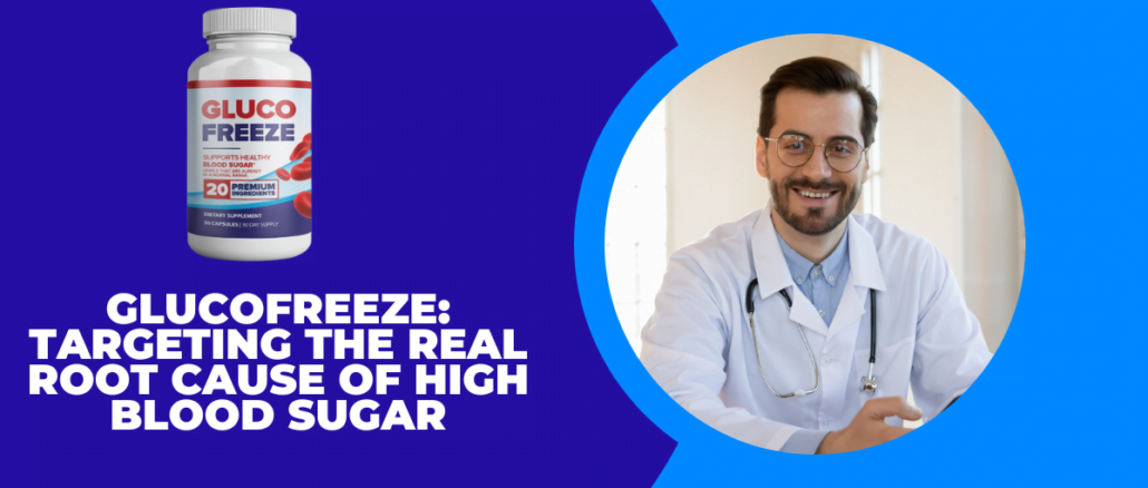 GlucoFreeze Targeting the Real Root Cause of High Blood Sugar