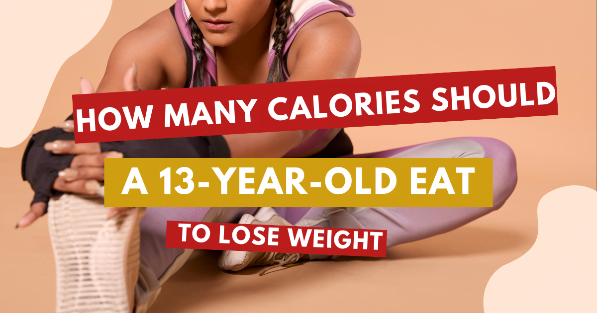 how-many-calories-should-a-13-year-old-eat-to-lose-weight