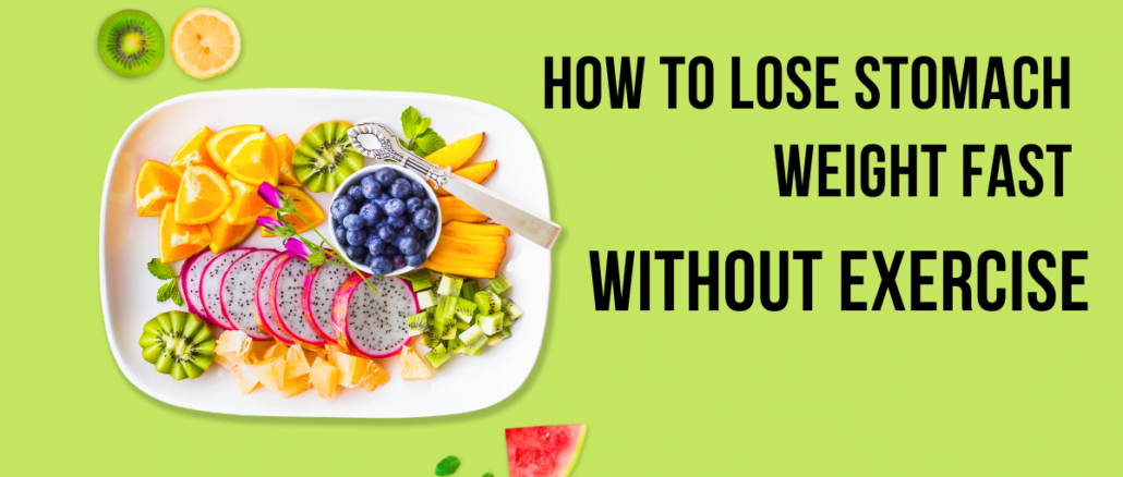 How To Lose Stomach Weight Fast Without Exercise