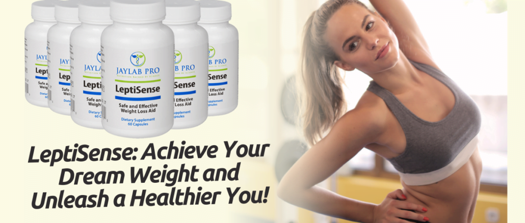 LeptiSense: Achieve Your Dream Weight and Unleash a Healthier You!