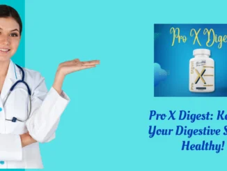 Pro X Digest Keeping Your Digestive System Healthy!