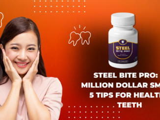 Steel Bite Pro A Million Dollar Smile - 5 Tips for Healthy Teeth