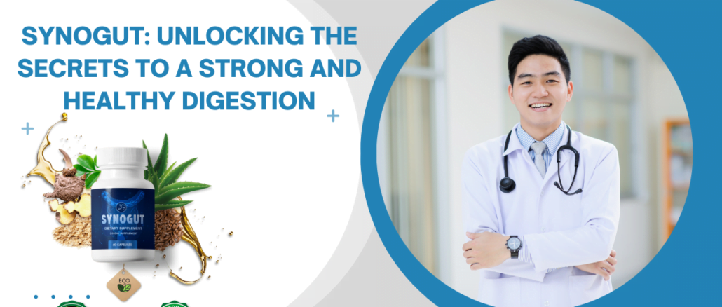 Synogut Unlocking the Secrets to a Strong and Healthy Digestion