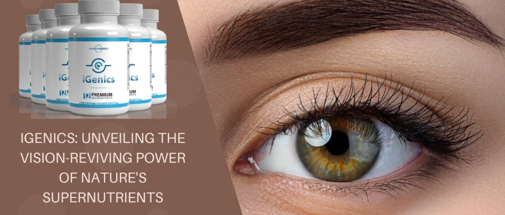 iGenics Unveiling the Vision-Reviving Power of Nature's Supernutrients