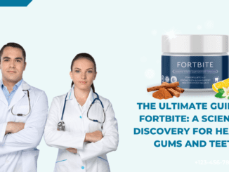 The Ultimate Guide to FortBite A Scientific Discovery for Healthy Gums and Teeth