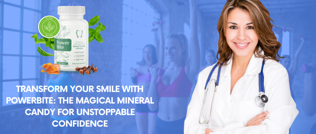 Transform Your Smile with PowerBite The Magical Mineral Candy for Unstoppable Confidence