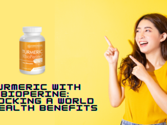 Turmeric With BioPerine: Unlocking a World of Health Benefits
