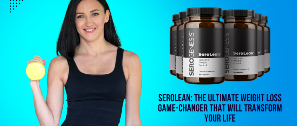 SeroLean The Ultimate Weight Loss Game-Changer That Will Transform Your Life