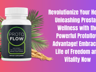Revolutionize Your Health: Unleashing Prostate Wellness with the Powerful Protoflow Advantage! Embrace a Life of Freedom and Vitality Now