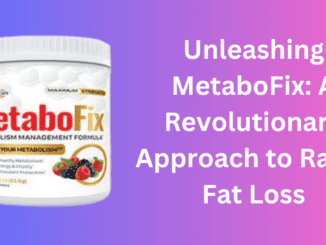 Unleashing MetaboFix: A Revolutionary Approach to Rapid Fat Loss