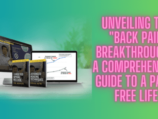 Unveiling the "Back Pain Breakthrough": A Comprehensive Guide to a Pain-Free Life