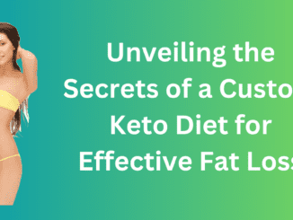 Unveiling the Secrets of a Custom Keto Diet for Effective Fat Loss