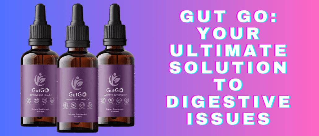 Gut Go: Your Ultimate Solution to Digestive Issues