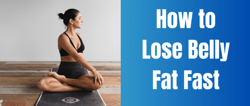 How to Lose Belly Fat Fast