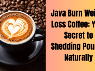 Java Burn Weight Loss Coffee: Your Secret to Shedding Pounds Naturally