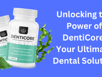 Unlocking the Power of DentiCore Your Ultimate Dental Solution