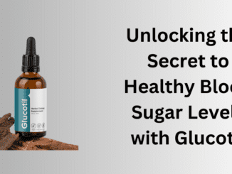 Unlocking the Secret to Healthy Blood Sugar Levels with Glucotil