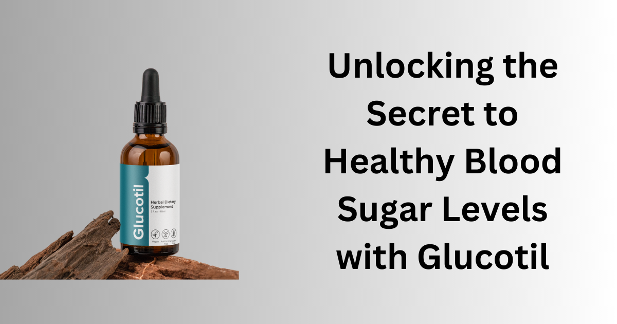 Unlocking-the-Secret-to-Healthy-Blood-Sugar-Levels-with-Glucotil.png