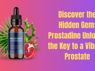 Discover the Hidden Gem: Prostadine Unlocks the Key to a Vibrant Prostate