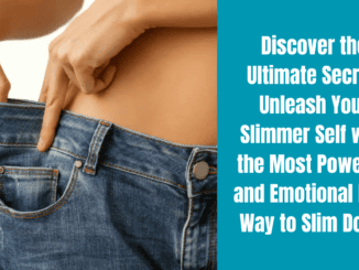 Discover the Ultimate Secret: Unleash Your Slimmer Self with the Most Powerful and Emotional Best Way to Slim Down