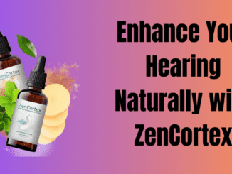 Enhance Your Hearing Naturally with ZenCortex