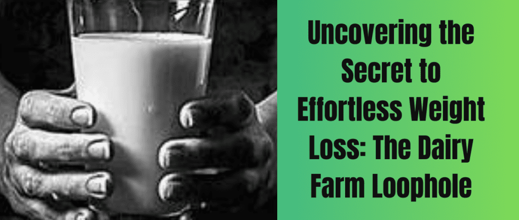 Uncovering the Secret to Effortless Weight Loss: The Dairy Farm Loophole