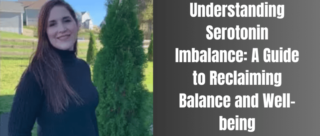 Understanding Serotonin Imbalance: A Guide to Reclaiming Balance and Well-being