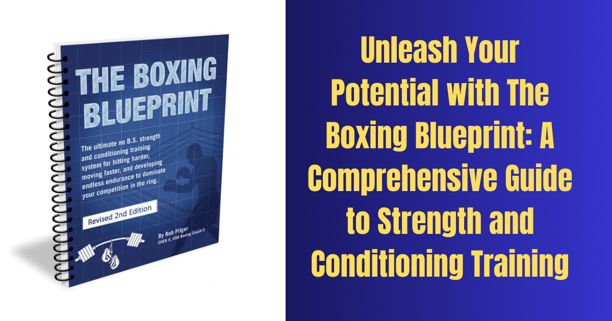 Unleash Your Potential With The Boxing Blueprint A Comprehensive Guide To Strength And 