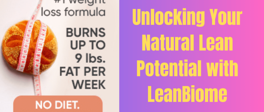 Unlocking Your Naturally Lean Potential with LeanBiome