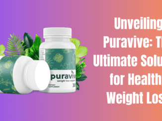 Unveiling Puravive: The Ultimate Solution for Healthy Weight Loss