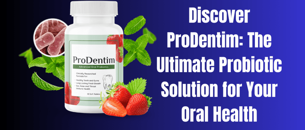 Discover ProDentim: The Ultimate Probiotic Solution for Your Oral Health