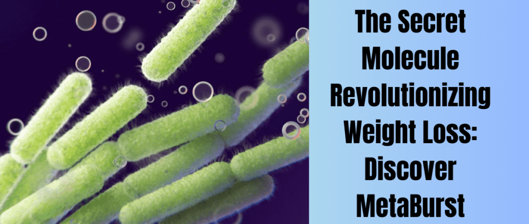 The Secret Molecule Revolutionizing Weight Loss: Discover MetaBurst