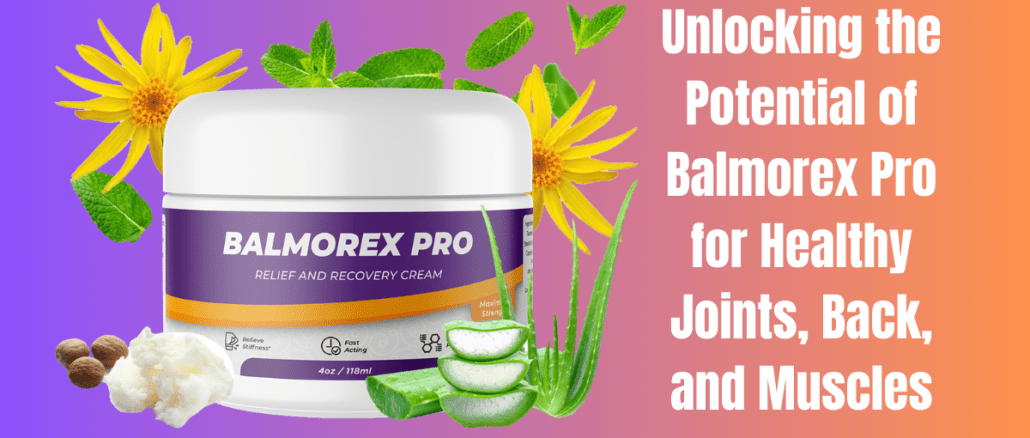 Discover the Secret: Transform Your Life with Balmorex Pro's Powerful Relief for Healthy Joints, Back, and Muscles