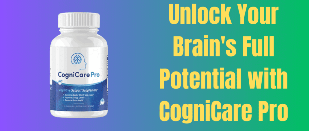 Unlock Your Brain's Full Potential with CogniCare Pro